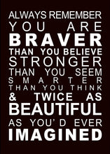 Load image into Gallery viewer, Always Remember You Are Braver 50x70cm (#202)
