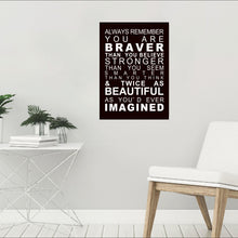 Load image into Gallery viewer, Always Remember You Are Braver 50x70cm (#202)
